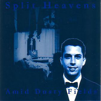 Split Heavens - Amid Dusty Fields